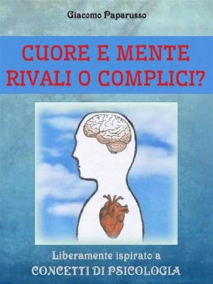 cover image of Cuore e mente--Rivali o complici?